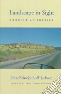Landscape in Sight libro in lingua di Jackson John Brinckerhoff, Horowitz Helen Lefkowitz (EDT)