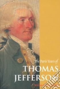 The Paris Years of Thomas Jefferson libro in lingua di Adams William Howard