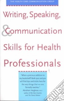 Writing, Speaking, and Communication Skills for Health Professionals libro in lingua di Barnard Stephanie (EDT), Health Care Communications Group (COR)