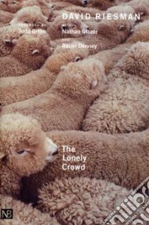 The Lonely Crowd libro in lingua di Riesman David, Glazer Nathan, Denney Reuel, Gitlin Todd (FRW)