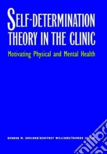 Self-Determination Theory in the Clinic libro in lingua di Sheldon Kennon M., Williams Geoffrey, Joiner Thomas E.