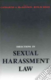 Directions in Sexual Harassment Law libro in lingua di MacKinnon Catharine A. (EDT), Siegel Reva B. (EDT)