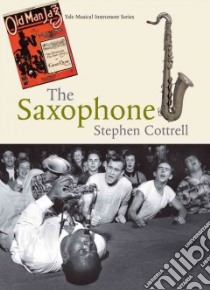 The Saxophone libro in lingua di Cottrell Stephen