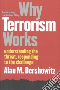 Why Terrorism Works libro in lingua di Dershowitz Alan M.