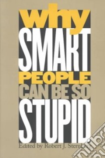 Why Smart People Can Be So Stupid libro in lingua di Sternberg Robert J. (EDT)