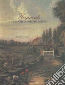 Keywords in American Landscape Design libro in lingua di O'Malley Therese, Kryder-reid Elizabeth (CON), Helmreich Anne L. (CON)
