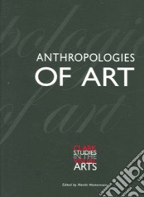 Anthropologies of Art libro in lingua di Westermann Mariet (EDT), Clark Conference (2003 : Sterling and Francine Clark Art Institute), Clark Conference