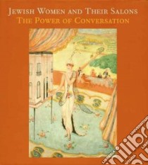 Jewish Women and Their Salons libro in lingua di Bilski Emily D. (EDT), Braun Emily (EDT), Botstein Leon (CON), Brisman Shira (CON)