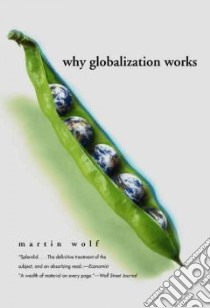 Why Globalization Works libro in lingua di Wolf Martin