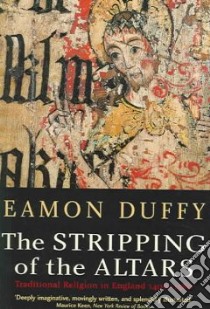 The Stripping Of The Altars libro in lingua di Duffy Eamon