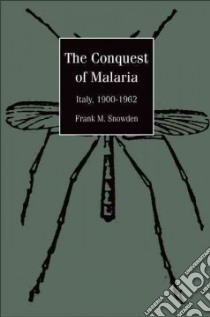 Conquest of Malaria libro in lingua di Frank M Snowden