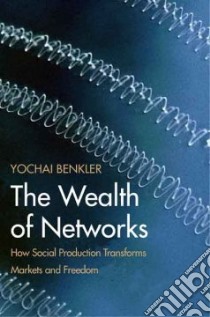 Wealth of Networks libro in lingua di Yochai Benkler