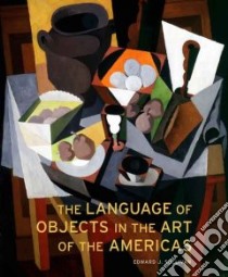 The Language of Objects in the Art of the Americas libro in lingua di Sullivan Edward J.