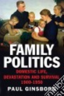 Family Politics libro in lingua di Ginsborg Paul