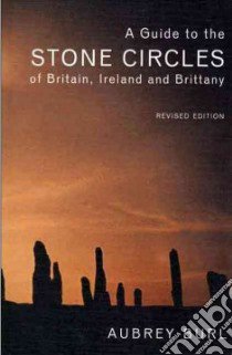 A Guide to the Stone Circles of Britain, Ireland And Brittany libro in lingua di Burl Aubrey