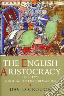 English Aristocracy 1070-1272 libro in lingua di David Crouch