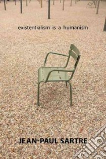 Existentialism Is a Humanism libro in lingua di Sartre Jean-paul, Macomber Carol (TRN), Cohen-Solal Annie (INT), Elkaim-Sartre Arlette (CON), Kulka John (EDT)