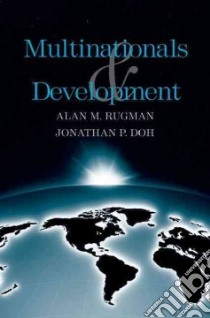 Multinationals and Development libro in lingua di Rugman Alan M., Doh Jonathan P.