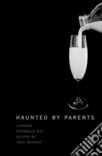Haunted by Parents libro in lingua di Shengold Leonard