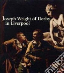 Joseph Wright of Derby and the 'Dawn of Taste' in Liverpool libro in lingua di Elizabeth Barker