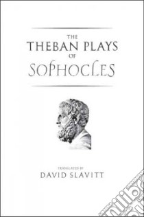 The Theban Plays of Sophocles libro in lingua di Sophocles, Slavitt David R. (TRN)