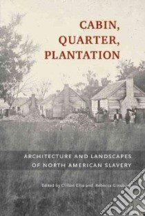 Cabin, Quarter, Plantation libro in lingua di Ellis Clifton (EDT), Ginsburg Rebecca (EDT)