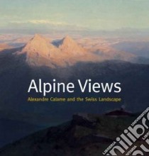 Alpine Views libro in lingua di De Andres Alberto, Calame Alexandre