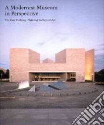 A Modernist Museum in Perspective libro in lingua di Alofsin Anthony, Harris Neil (CON), Newhouse Victoria (CON), Legault Rejean (CON)