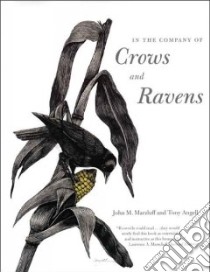 In the Company of Crows And Ravens libro in lingua di Marzluff John M., Angell Tony, Ehrlich Paul R. (FRW)
