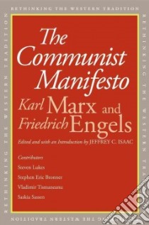 The Communist Manifesto libro in lingua di Marx Karl, Engels Friedrich, Isaac Jeffrey C. (EDT), Lukes Steven (CON), Bronner Stephen Eric (CON)