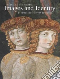 Images and Identity in Fifteenth-century Florence libro in lingua di Rubin Patricia Lee
