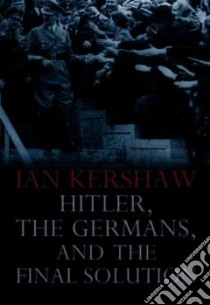Hitler, the Germans, and the Final Solution libro in lingua di Kershaw Ian