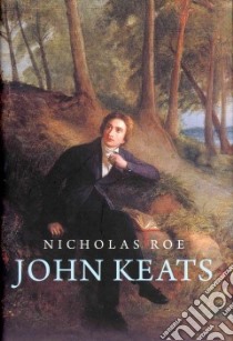 John Keats libro in lingua di Nicholas Roe