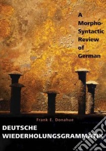 Deutsche Wiederholungsgrammatik libro in lingua di Donahue Frank E.