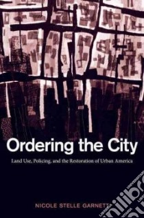 Ordering the City libro in lingua di Garnett Nicole Stelle