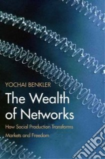 The Wealth of Networks libro in lingua di Benkler Yochai