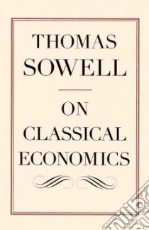 On Classical Economics libro in lingua di Sowell Thomas