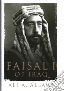 Faisal I of Iraq libro in lingua di Allawi Ali A.