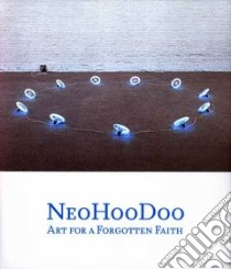 NeoHooDoo libro in lingua di Sirmans Franklin (EDT), Thompson Robert Farris (CON), Budney Jen (CON), Tate Greg (CON)