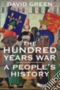 The Hundred Years War libro in lingua di Green David