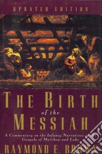 The Birth of the Messiah libro in lingua di Brown Raymond E.