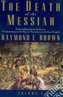 The Death of the Messiah libro in lingua di Brown Raymond E.