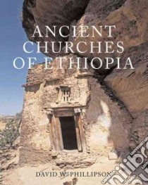 Ancient Churches of Ethiopia libro in lingua di Phillipson David W.