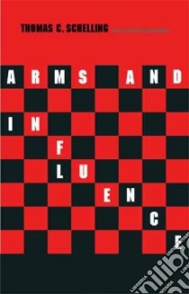 Arms and Influence libro in lingua di Schelling Thomas C.