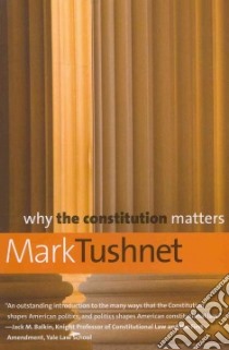 Why the Constitution Matters libro in lingua di Tushnet Mark