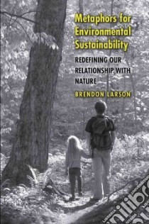Metaphors for Environmental Sustainability libro in lingua di Larson Brendon