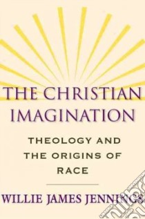 The Christian Imagination libro in lingua di Jennings Willie James