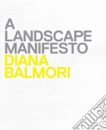 A Landscape Manifesto libro in lingua di Balmori Diana, Conan Michel (INT)