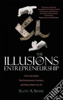 The Illusions of Entrepreneurship libro in lingua di Shane Scott Andrew