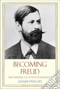 Becoming Freud libro in lingua di Phillips Adam